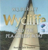 Wycliffe and the Pea-Green Boat written by W.J. Burley performed by Jack Shepherd on CD (Abridged)